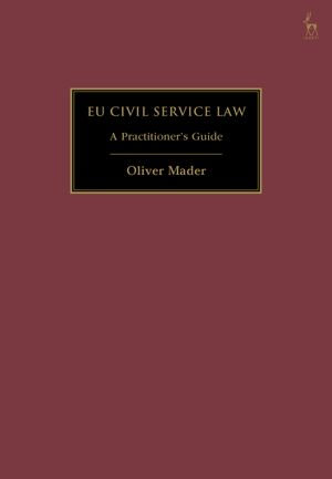 EU Civil Service Law : A Practitioner's Guide - Oliver Mader