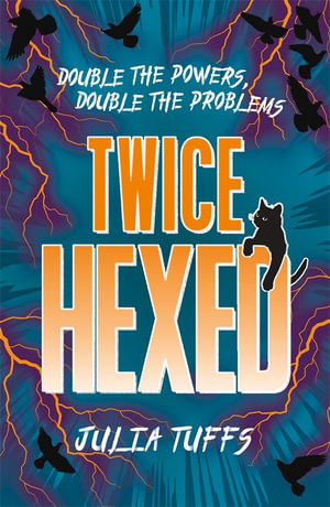 Twice Hexed : Double the Powers, Double the Problems - Julia Tuffs