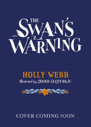 The Swan's Warning  : The Story of Greenriver : Book 2 - Holly Webb