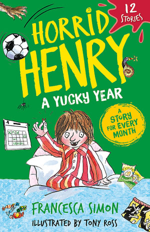 Horrid Henry: A Yucky Year : 12 Stories - Francesca Simon