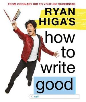 Ryan Higa's How to Write Good - Ryan Higa