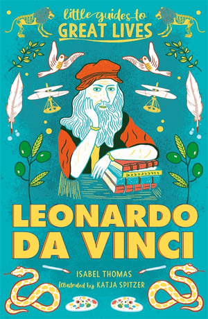 Little Guides to Great Lives: Leonardo Da Vinci  : Little Guides to Great Lives - Isabel Thomas