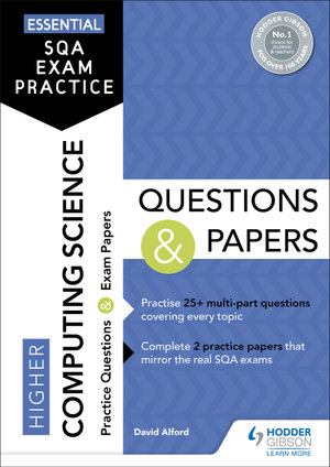 Essential SQA Exam Practice: Higher Computing Science Questions and Papers : From the publisher of How to Pass - David Alford