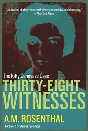 Thirty-Eight Witnesses : The Kitty Genovese Case - A M Rosenthal