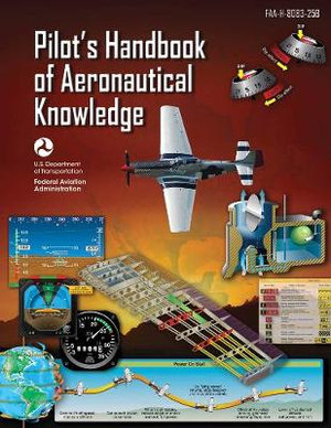 Pilot's Handbook of Aeronautical Knowledge : FAA-H-8083-25B - Federal Aviation Administration