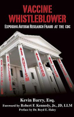 Vaccine Whistleblower : Exposing Autism Research Fraud at the CDC - Kevin Barry