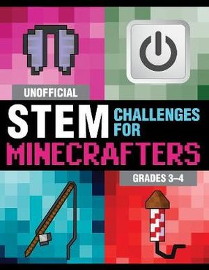 Unofficial STEM Challenges for Minecrafters : Grades 34 - Amanda Brack