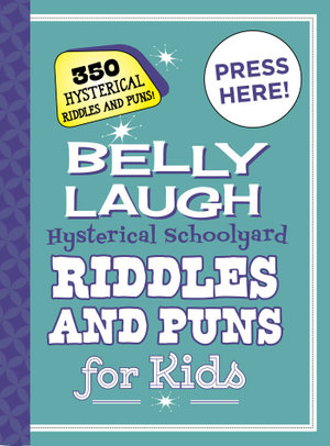 Belly Laugh Hysterical Schoolyard Riddles and Puns for Kids : 350 Hysterical Riddles and Puns! - Sky Pony Press