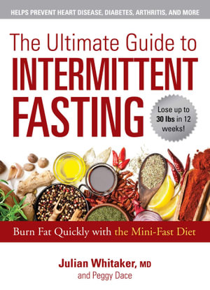 The Ultimate Guide to Intermittent Fasting : Burn Fat Quickly with the Mini-Fast Diet - Julian Whitaker