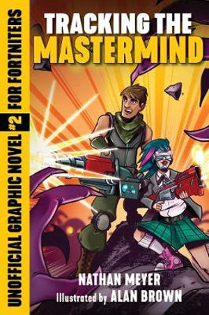 Tracking the Mastermind : Unofficial Graphic Novel #2 for Fortniters - Nathan Meyer