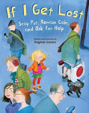If I Get Lost : Stay Put, Remain Calm, and Ask for Help - Dagmar Geisler