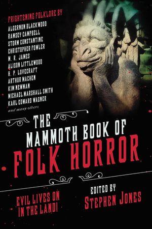 The Mammoth Book of Folk Horror : Evil Lives On in the Land! - Stephen Jones