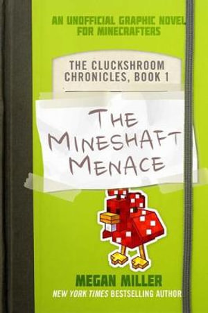 The Mineshaft Menace : The Cluckshroom Chronicles, Book 1 - Megan Miller