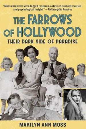 The Farrows of Hollywood : Their Dark Side of Paradise - Marilyn Ann Moss