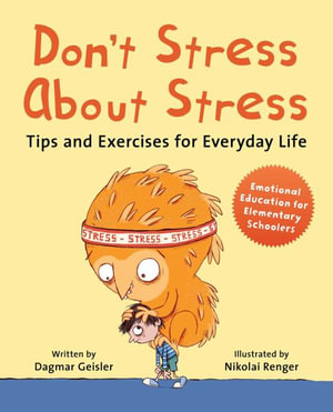 Don't Stress About Stress : Tips and Exercises for Everyday Life - Dagmar Geisler