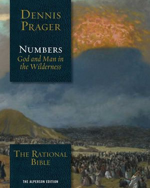 The Rational Bible: Numbers : God and Man in the Wilderness - Dennis Prager