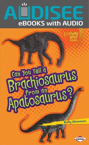 Can You Tell a Brachiosaurus from an Apatosaurus? : Lightning Bolt Books ® — Dinosaur Look-Alikes - Buffy Silverman