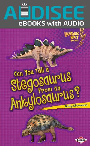 Can You Tell a Stegosaurus from an Ankylosaurus? : Lightning Bolt Books ® — Dinosaur Look-Alikes - Buffy Silverman