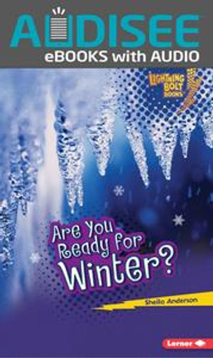 Are You Ready for Winter? : Lightning Bolt Books ® — Our Four Seasons - Sheila Anderson