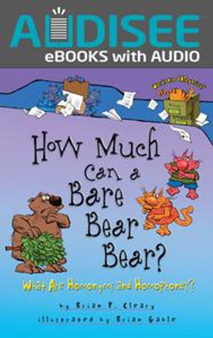 How Much Can a Bare Bear Bear? : What Are Homonyms and Homophones? - Brian P. Cleary