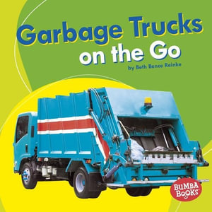 Garbage Trucks : Machines That Go - Beth Bence Reinke