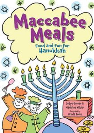 Maccabee Meals : Food and Fun for Hanukkah - Madeline Wikler
