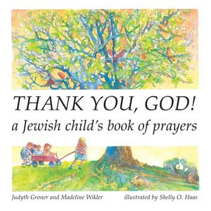 Thank You, God! : A Jewish Child's Book of Prayers - Judyth Groner