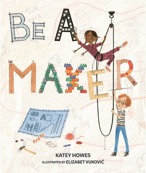 Be A Maker - Katey Howes