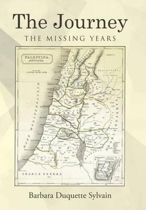 The Journey : The Missing Years - Barbara Duquette Sylvain