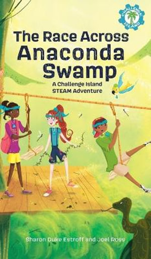 The Race Across Anaconda Swamp : A Challenge Island STEAM Adventure - Sharon Duke Estroff