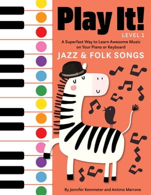 Play It! Jazz and Folk Songs : A Superfast Way to Learn Awesome Songs on Your Piano or Keyboard - Jennifer Kemmeter