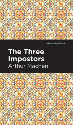 The Three Impostors : Mint Editions - Arthur Machen