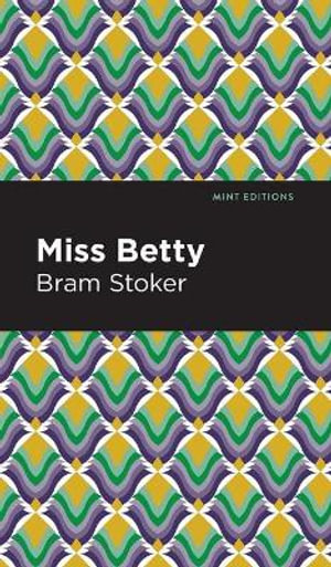 Miss Betty : Mint Editions - Bram Stoker