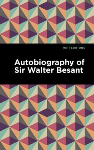 Autobiography of Sir Walter Besant : Large Print Edition - Walter Besant