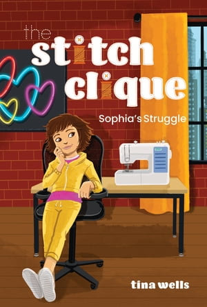Sophia's Struggle : The Stitch Clique : Book 2 - Tina Wells