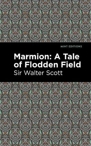 Marmion : A Tale of Flodden Field - Walter, Sir Scott