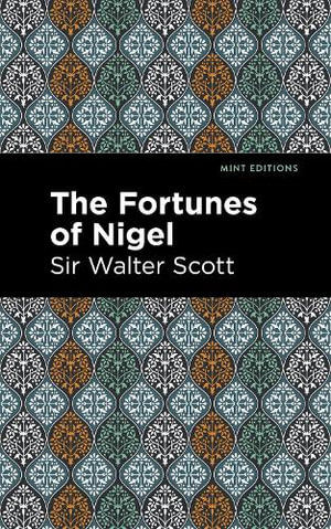 The Fortunes of Nigel : Mint Editions - Walter, Sir Scott