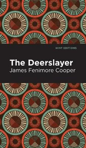 The Deerslayer : Mint Editions - James Fenimore Cooper