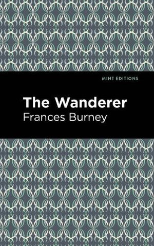 The Wanderer : Mint Editions - Frances Burney