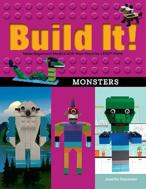 Build It! Monsters : Make Supercool Models with Your Favorite LEGO® Parts - Jennifer Kemmeter