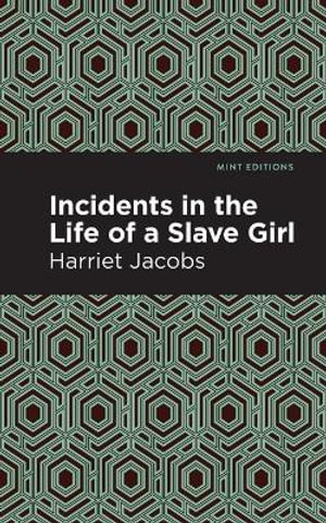 Incidents in the Life of a Slave Girl : Mint Editions - Harriet Jacobs