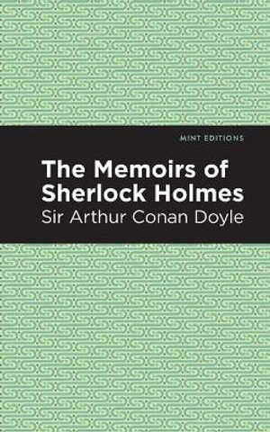 The Memoirs of Sherlock Holmes : Mint Editions - Arthur Conan, Sir Doyle