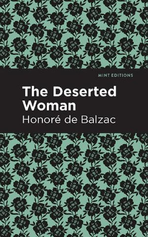 The Deserted Woman : Mint Editions - Honore de Balzac