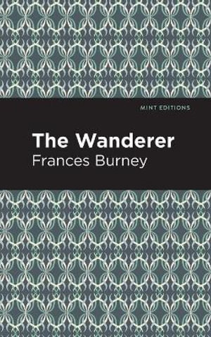 The Wanderer : Mint Editions - Frances Burney