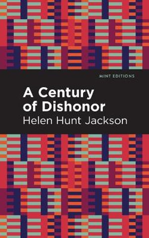 A Century of Dishonor : Mint Editions - Helen Hunt Jackson