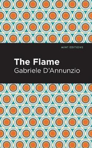 The Flame : Mint Editions - Gabriele D'Annunzio