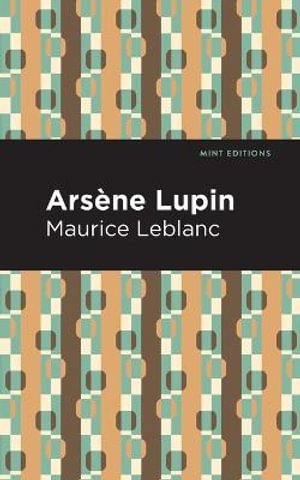 Arsene Lupin : Mint Editions - Maurice Leblanc