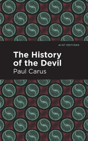 The History of the Devil : Mint Editions - Paul Carus