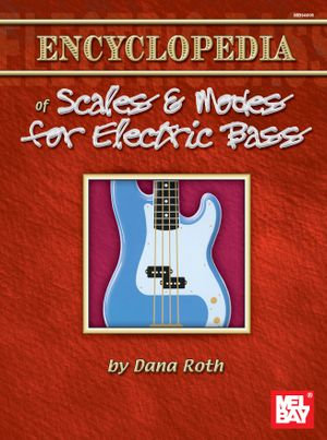 Encyclopedia of Scales & Modes for Electric Bass - Dana Roth