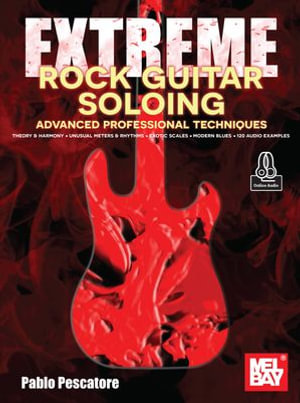 Extreme Rock Guitar Soloing : Advanced Professional Techniques - Pablo Pescatore